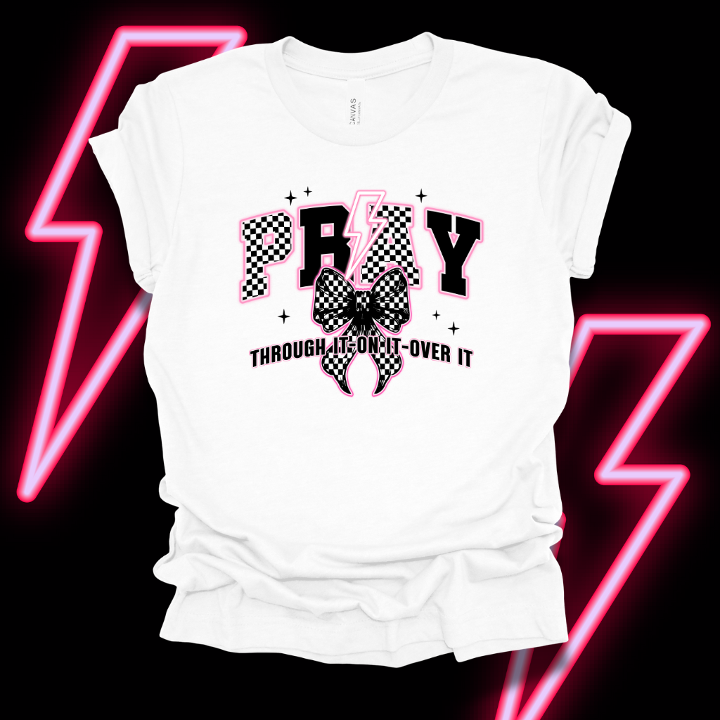 Pray Through It • On It • Over It Graphic Tee