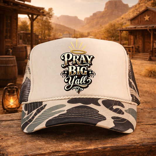 Pray Big Y’all – Camo Foam Trucker Hat