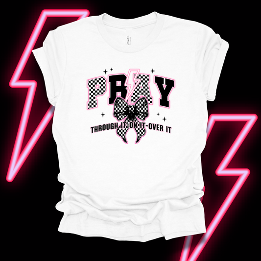 Pray Through It • On It • Over It Graphic Tee